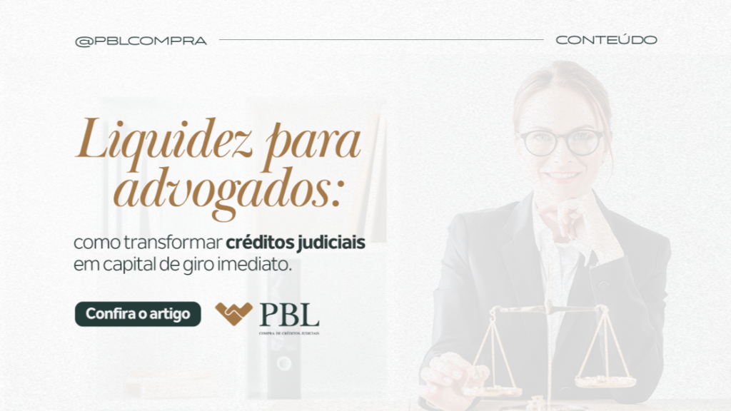 Liquidez para advogados: como transformar créditos judiciais em capital de giro imediato